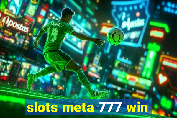 slots meta 777 win